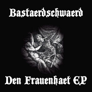 Bastaerdschwaerd - Den frauenhaet EP