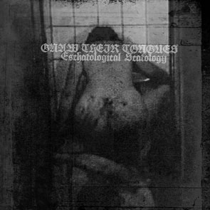 Gnaw Their Tongues - Eschatological Scatology